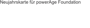 Neujahrskarte für powerAge Foundation
