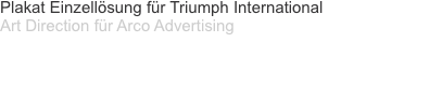 Plakat Einzellösung für Triumph International Art Direction für
